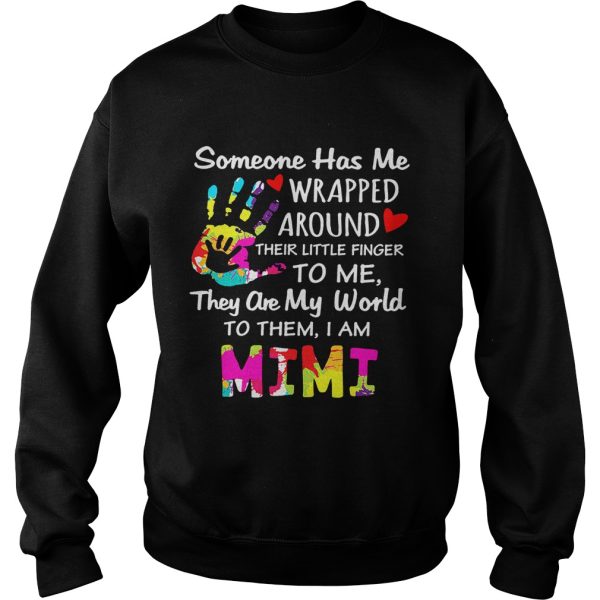 I am Mimi someone has me wrapped around their little finger to me they are my world to them shirt