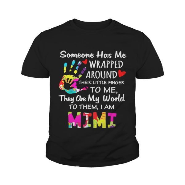 I am Mimi someone has me wrapped around their little finger to me they are my world to them shirt