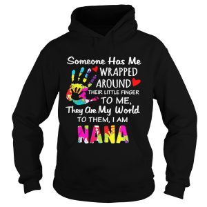 I am Nana someone has me wrapped around their little finger to me they are my world to them shirt 2