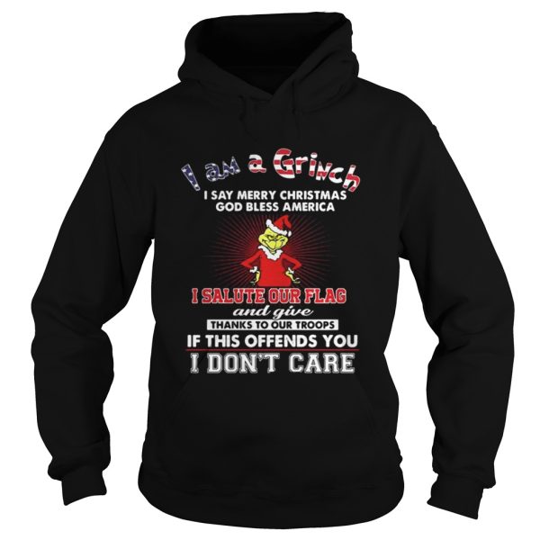 I am a Grinch I say merry Christmas God bless America shirt