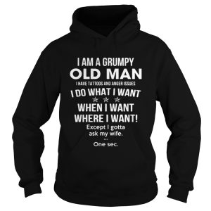 I am a Grumpy and old man I have tattoos and anger issues shirt 1