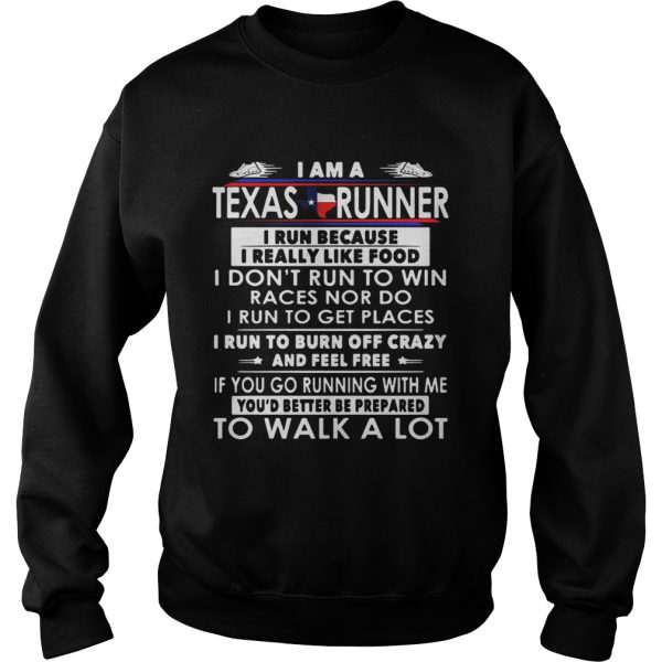 I am a Texas runner I run because I really like food I don’t run to win shirt