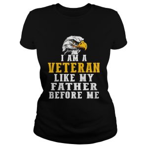 I am a Veteran like my father before me shirt 2