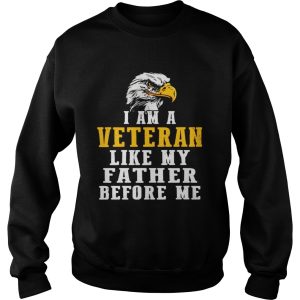 I am a Veteran like my father before me shirt 3