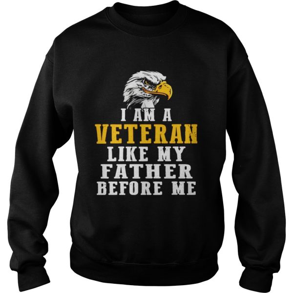 I am a Veteran like my father before me shirt