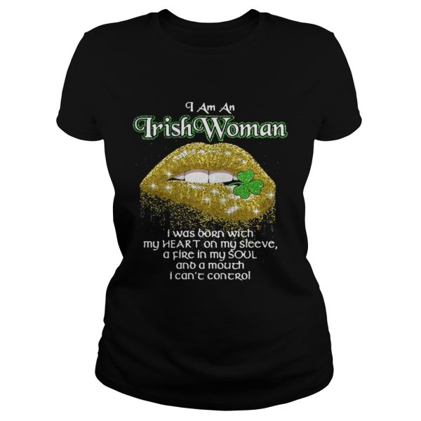 I am an Irish Woman I was born with my heart on my sleeve shirt