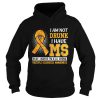I am not drunk I have MS okay maybe Im a lil drunk multiple sclerosis awareness shirt