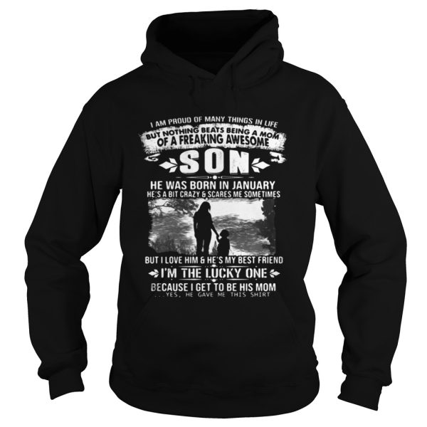 I am proud of many things in life but nothing beats being a mom son shirt