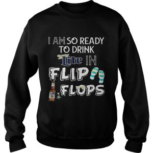 I am so ready to drink Miller Lite in flip flops T Shirt 3