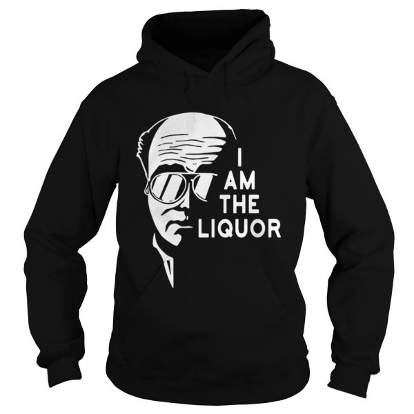 I am the Liquor shirt