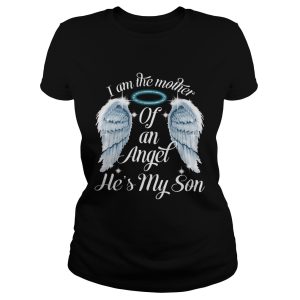I am the mother of an angle he's my son shirt 1