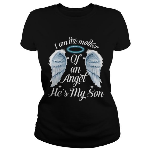 I am the mother of an angle he’s my son shirt