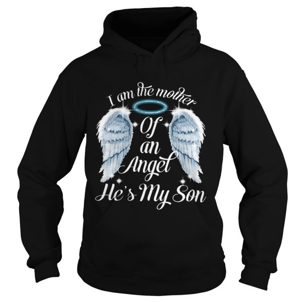 I am the mother of an angle he’s my son shirt