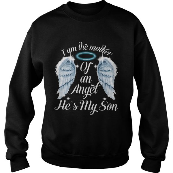 I am the mother of an angle he’s my son shirt