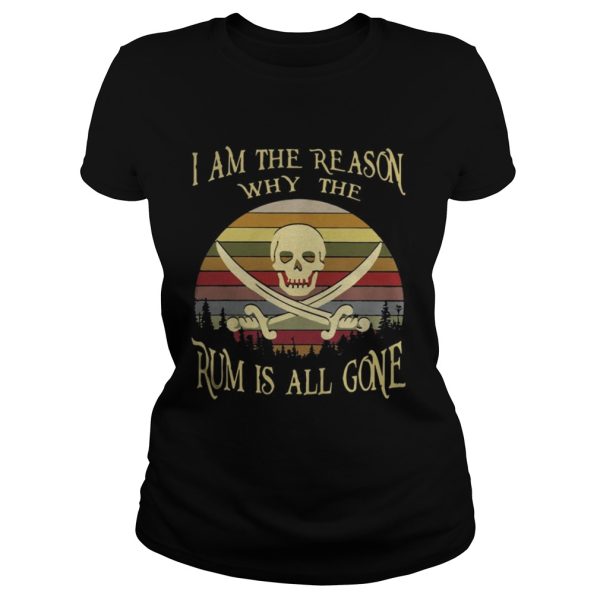 I am the reason why the rum is all gone Vintage shirt