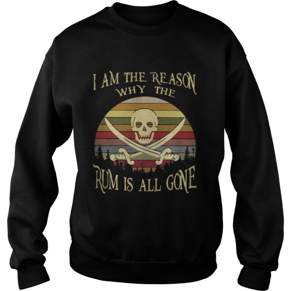 I am the reason why the rum is all gone Vintage shirt