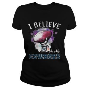 I believe in my Dallas Cowboys shirt 1