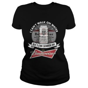 I can't walk on water but I can stagger on Budweiser T Shirt 1
