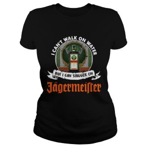 I can't walk on water but I can stagger on Jagermeister shirt 1