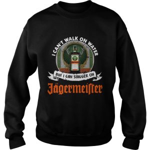 I can't walk on water but I can stagger on Jagermeister shirt 3