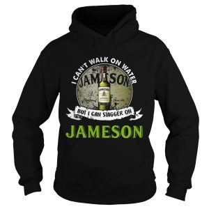I can't walk on water but I can stagger on Jameson shirt 2