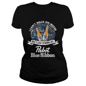 I can't walk on water but I can stagger on Pabst Blue Ribbon shirt 1