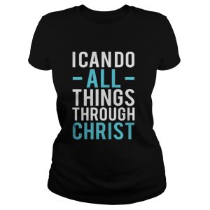 I can do all things through Christ shirt 1 I can do all things through Christ shirt 2