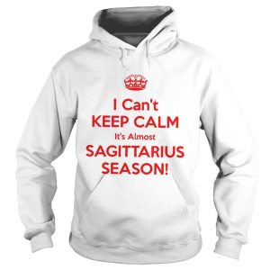 I cant keep calm its almost sagittarius season shirt 1