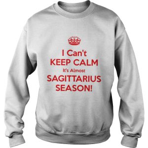 I cant keep calm its almost sagittarius season shirt 3