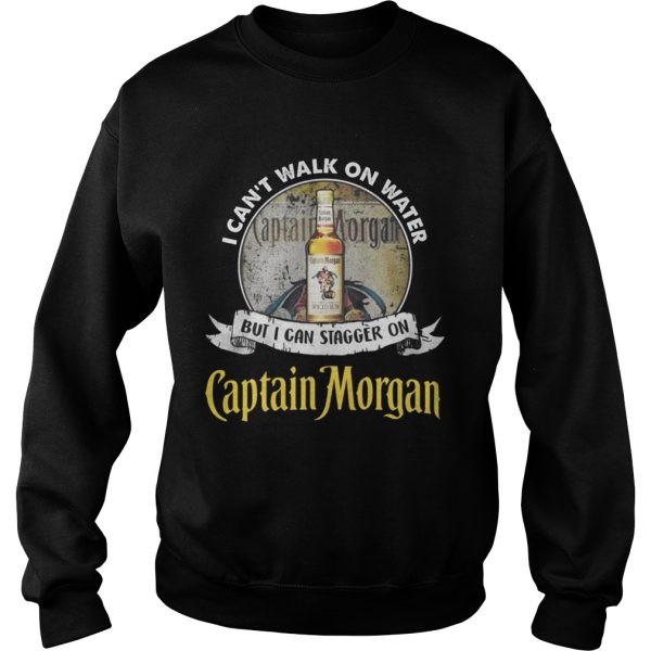 I can’t walk on water but i can stagger on captain morgan shirt