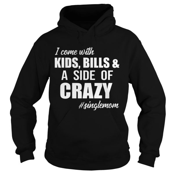 I come with kids bills and a slide of crazy shirt