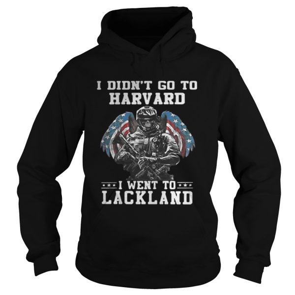 I didnt go to Harvard I went to Lackland Veteran shirt