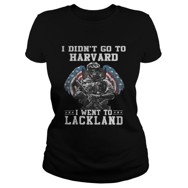 I didnt go to Harvard I went to Lackland Veteran shirt