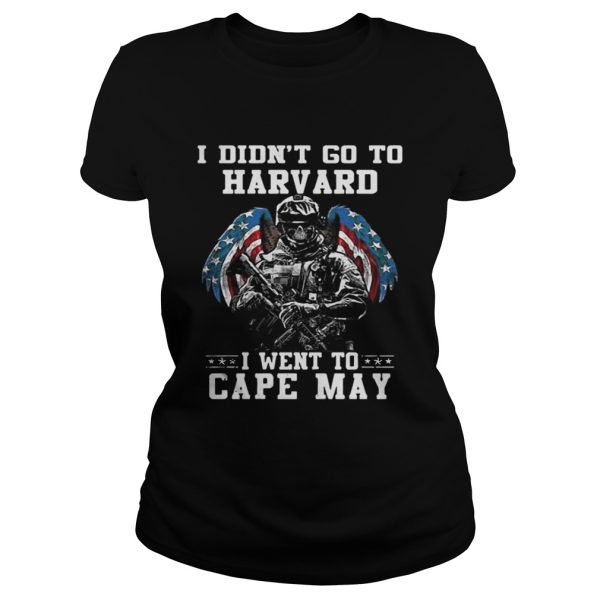 I didnt go to harvard I went to Cape May shirt