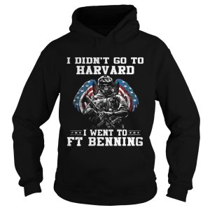 I didnt go to harvard I went to FT Benning shirt 1
