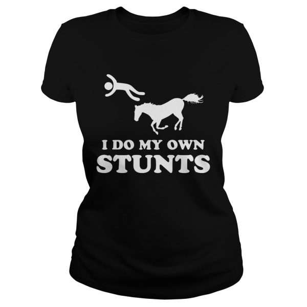 I do my own stunts shirt