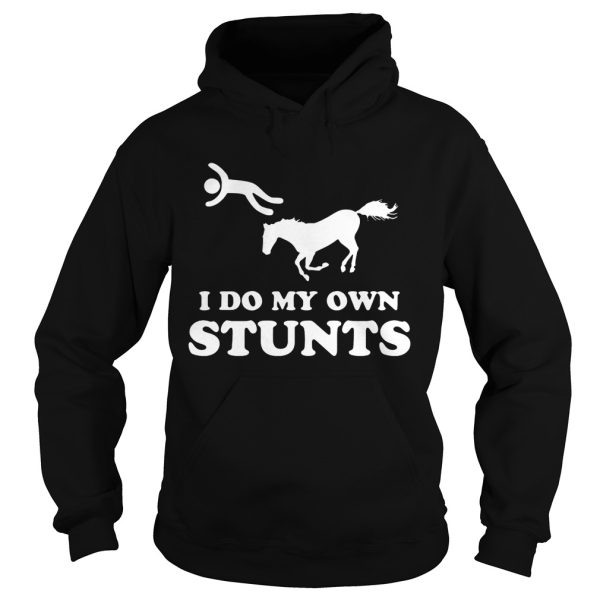 I do my own stunts shirt