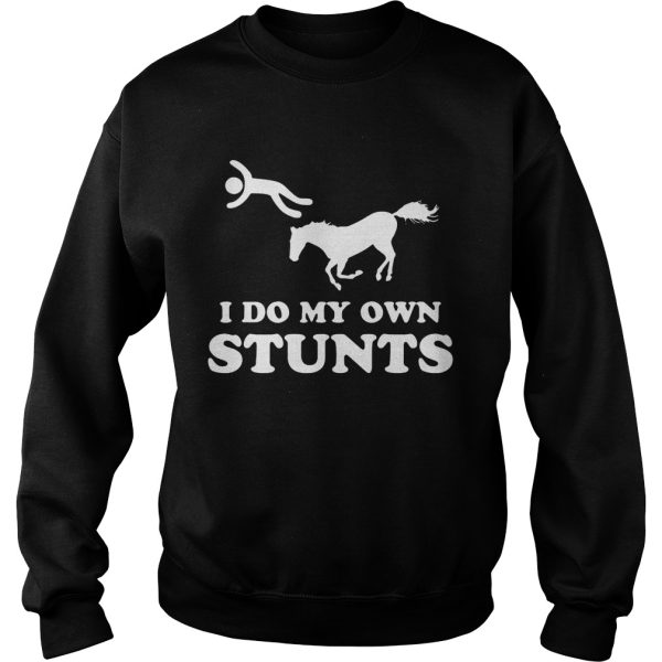 I do my own stunts shirt