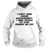 I dont need anger management I need people to stop pissing me off shirt