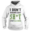 I dont sugar coat shit Im not willy wonka shirt