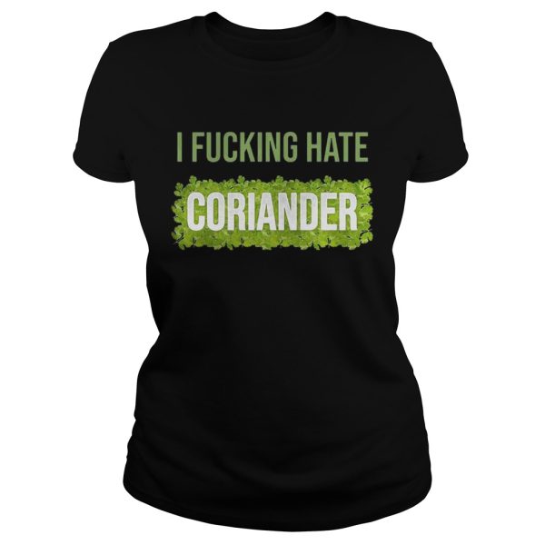 I fucking hate coriander shirt