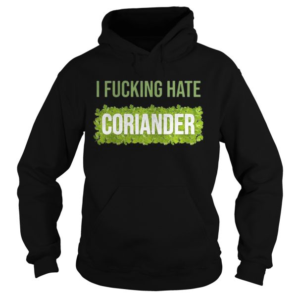 I fucking hate coriander shirt