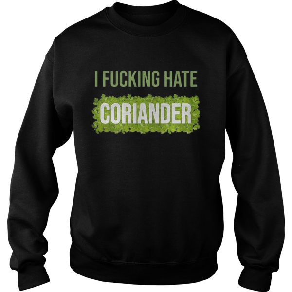 I fucking hate coriander shirt