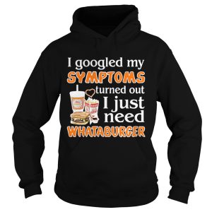 I googled my Symptoms turns out I just need Whataburger shirt 1