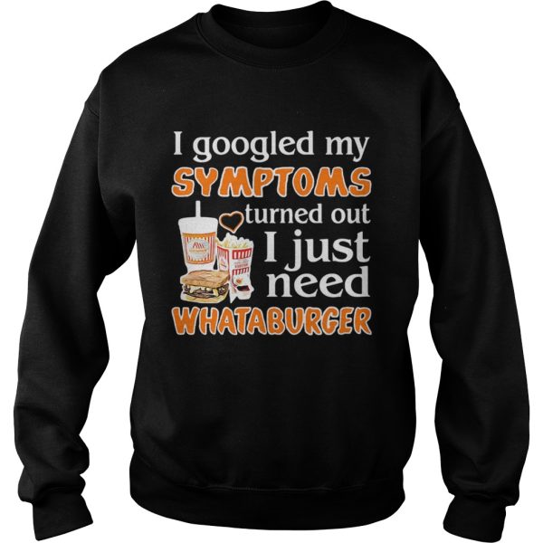 I googled my Symptoms turns out I just need Whataburger shirt