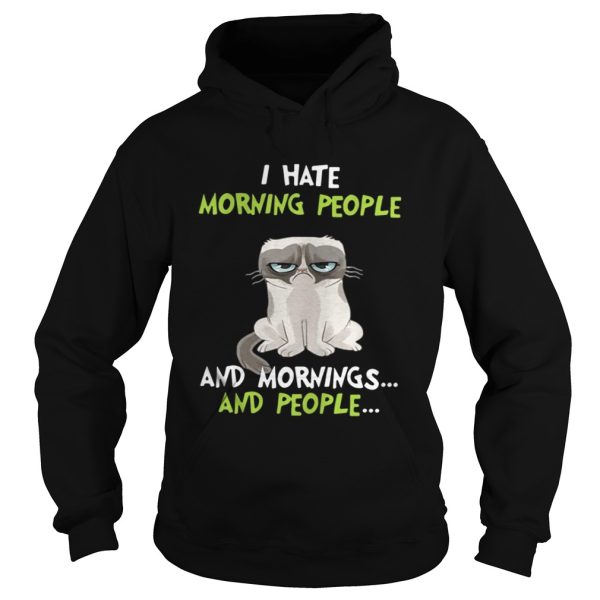 I hate morning people and mornings and people Grumpy Cat shirt