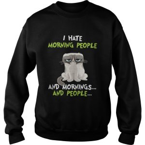 I hate morning people and mornings and people Grumpy Cat shirt 3