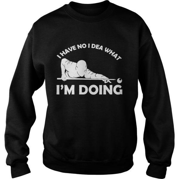 I have no idea what I’m doing shirt