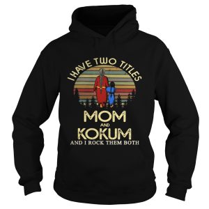 I have two titles mom and Kokum and I rock them both Shirt 2