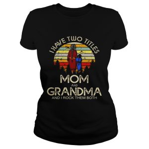 I have two titles mom and grandma I rock them both vintage sunset shirt 1